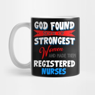 God Found Some Of Strongest Women And Made Them Registered Practical Nurse Mug